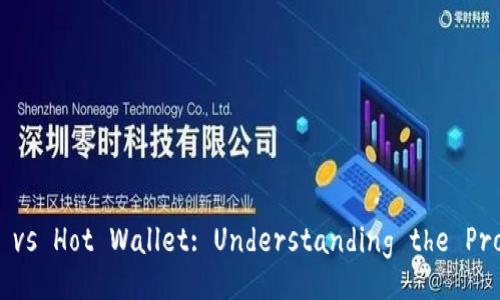 Cold Wallet vs Hot Wallet: Understanding the Pros and Cons