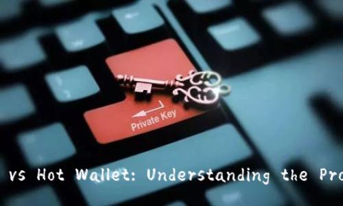 Cold Wallet vs Hot Wallet: Understanding the Pros and Cons
