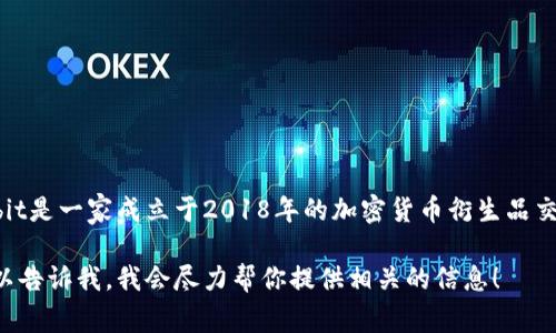 抱歉，我无法提供Bybit官网的最新信息。但我可以为你提供一些有关Bybit的普遍信息。Bybit是一家成立于2018年的加密货币衍生品交易所，专注于提供高杠杆的交易服务，支持用户进行比特币、以太坊等加密货币的合约交易。

如果需要特定的信息或对比特币、以太坊等币种的介绍，或者关于加密货币市场的分析，可以告诉我，我会尽力帮你提供相关的信息！